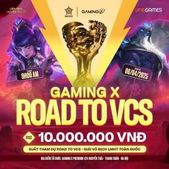 KHỞI TRANH GIẢI ĐẤU LMHT ROAD TO VCS - GAMING X