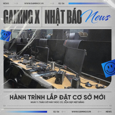 ​ NHẬT BÁO GAMING X: HÀNH TRÌNH HOÀN THIỆN CƠ SỞ MỚI   ​