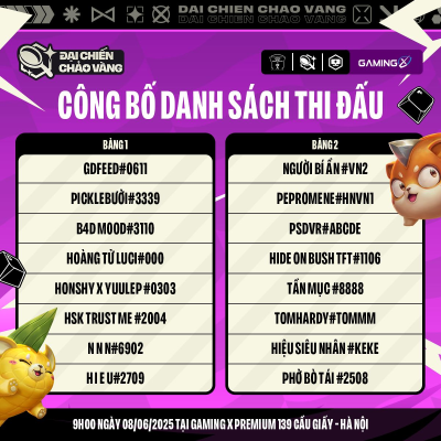 Công Bố Danh Sách Thi Đấu Giải Đại Chiến Chảo Vàng Gaming X